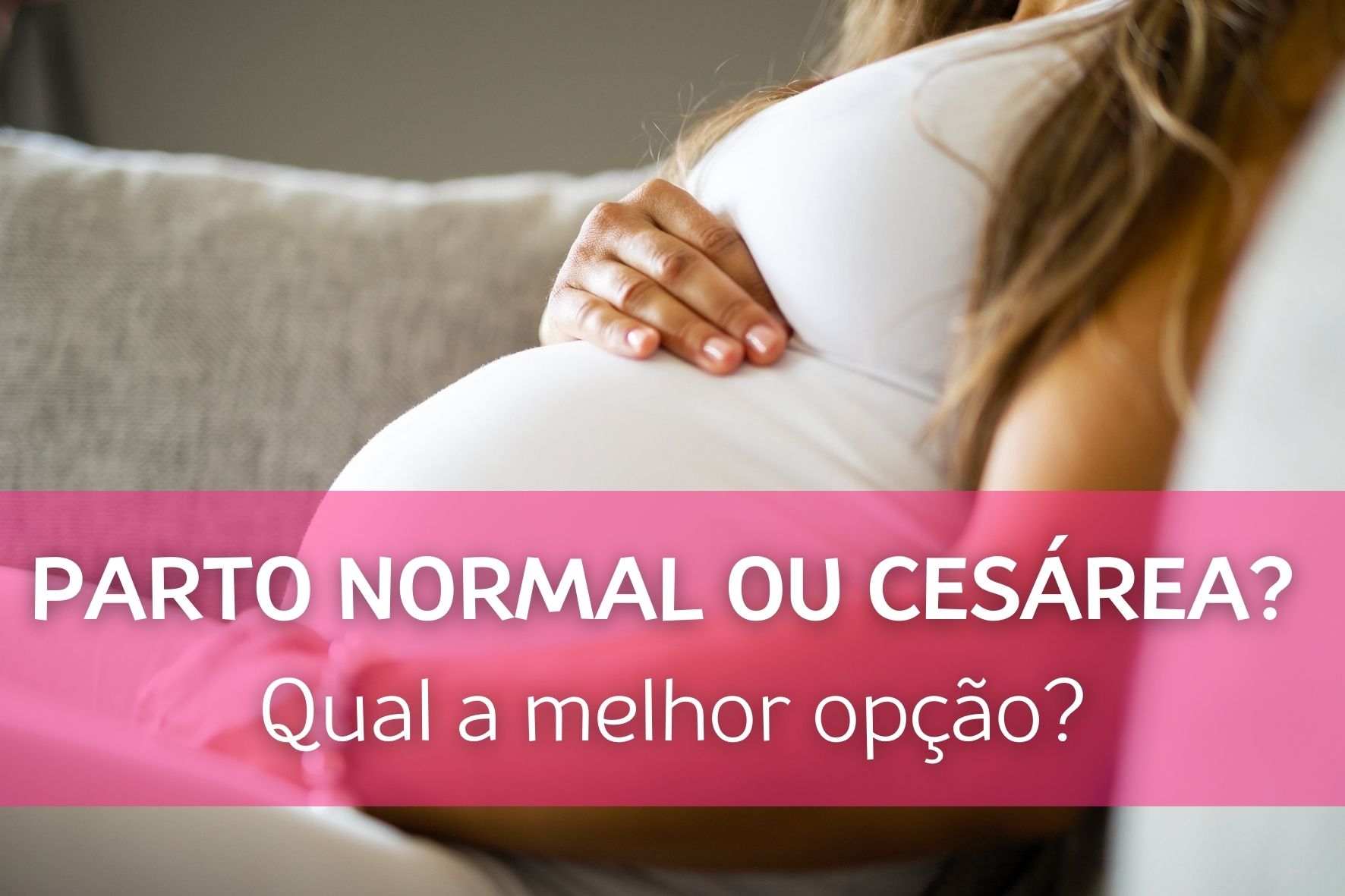 Parto Normal ou Cesárea